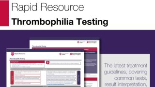 Refining Thrombophilia Testing: New ACE Rapid Resource Offers Practical Guidance for Clinicians - Anticoagulation Forum