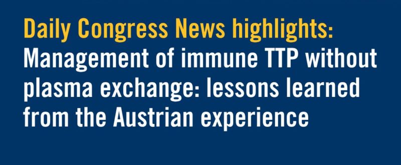 Dr. Paul Knoebl Shares Groundbreaking Insights on a TPE-free Approach to Treating Immune Thrombotic Thrombocytopenic Purpura (TTP)