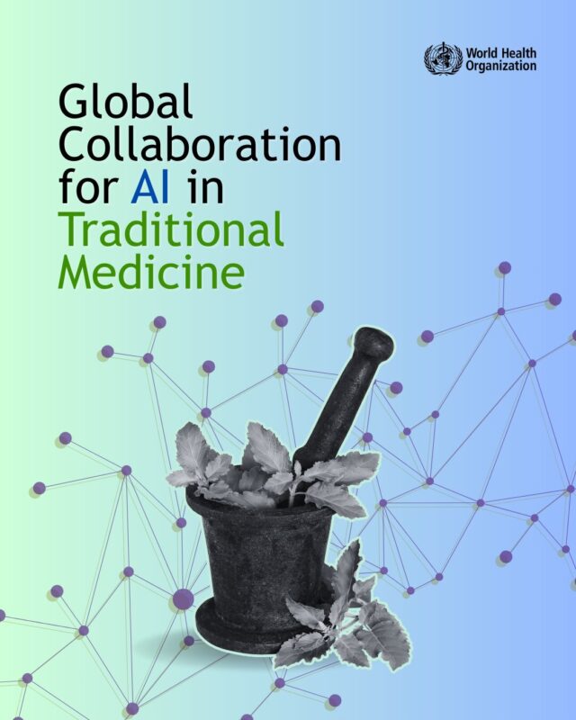 AI and Traditional Medicine: A Digital Leap Toward Precision Healing by World Health Organization