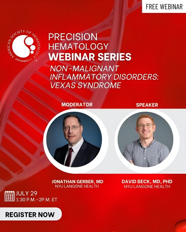 ASH Webinars on Precision Hematology: VEXAS Syndrome Explored on July 29