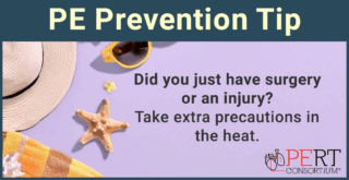 PE Prevention Tip: Surgery, Injury, and Summer Heat