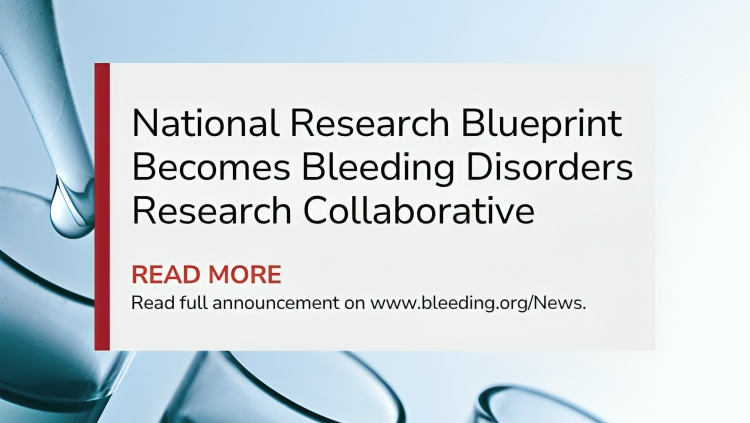 National Research Blueprint Evolves into Bleeding Disorders Research Collaborative