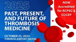 Thrombosis Canada 2025 Conference, Now Royal College and CCCEP Accredited