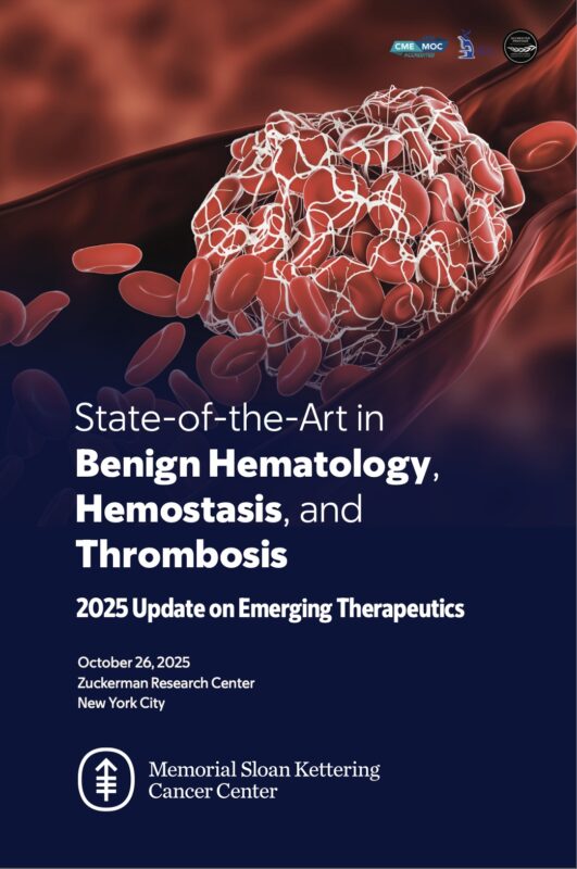 MSK Cancer Center CME: Expert Insights on Benign Hematology, Hemostasis and Thrombosis