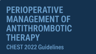 CHEST 2022 Guidelines: Perioperative Management of Antithrombotic Therapy