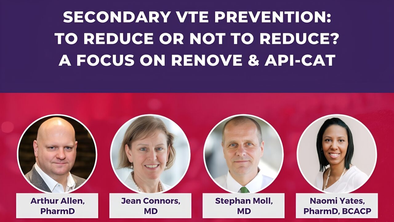 Arthur Allen, Jean Connors, Stephan Moll and Naomi Yates Explore Key Findings from The RENOVE and APICAT Trials