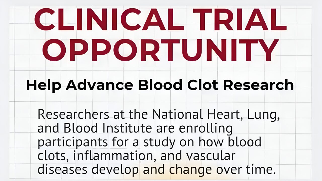 Join an NHLBI Clinical Trial on Blood Clots, Inflammation, and Vascular Disease