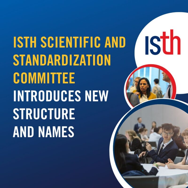 ISTH: A Bold New Structure For Scientific and Standardization Committee