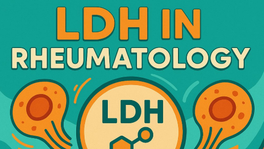 Aravind Palraj: LDH in Rheumatology – A Common Enzyme Test, but Often Overlooked