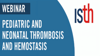 Mark Your Calendar: ISTH Webinar on Pediatric and Neonatal Thrombosis