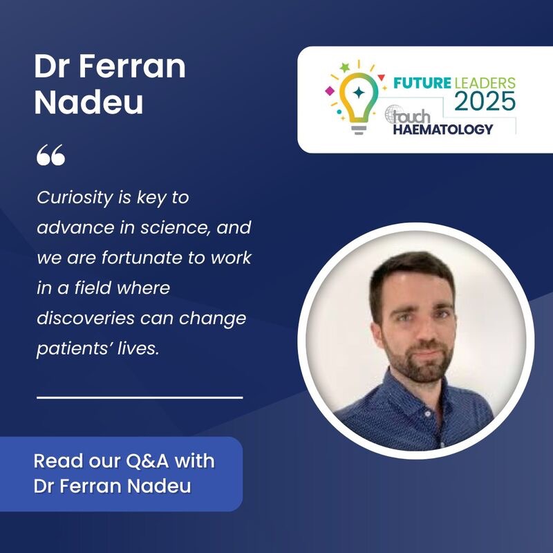 Conversation with Ferran Nadeu – Touch Haematology Future Leader 2025