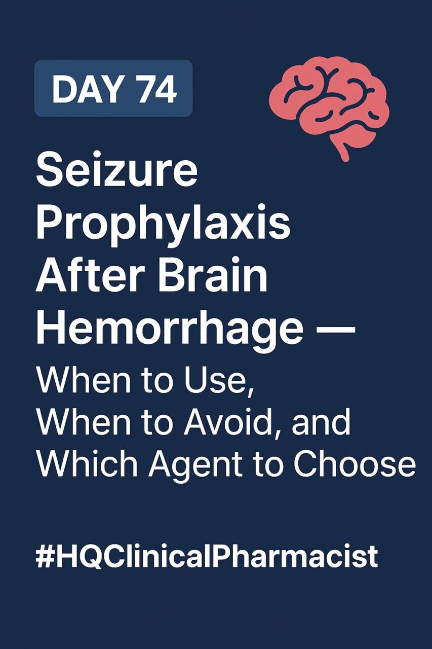 Seizure Prophylaxis After Brain Hemorrhage — When to Use, When to Avoid, and Which Agent to Choose