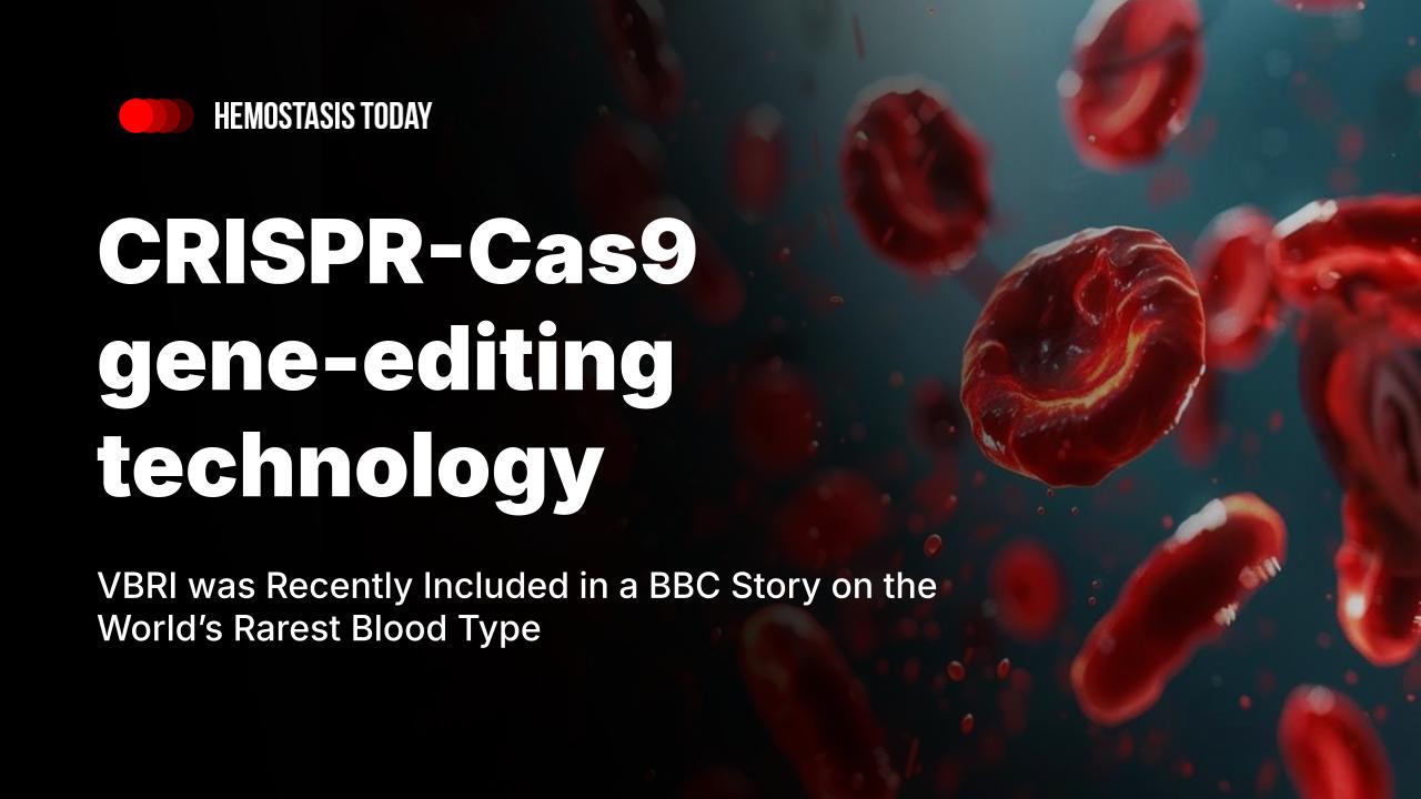 VBRI was Recently Included in a BBC Story on the World’s Rarest Blood Type
