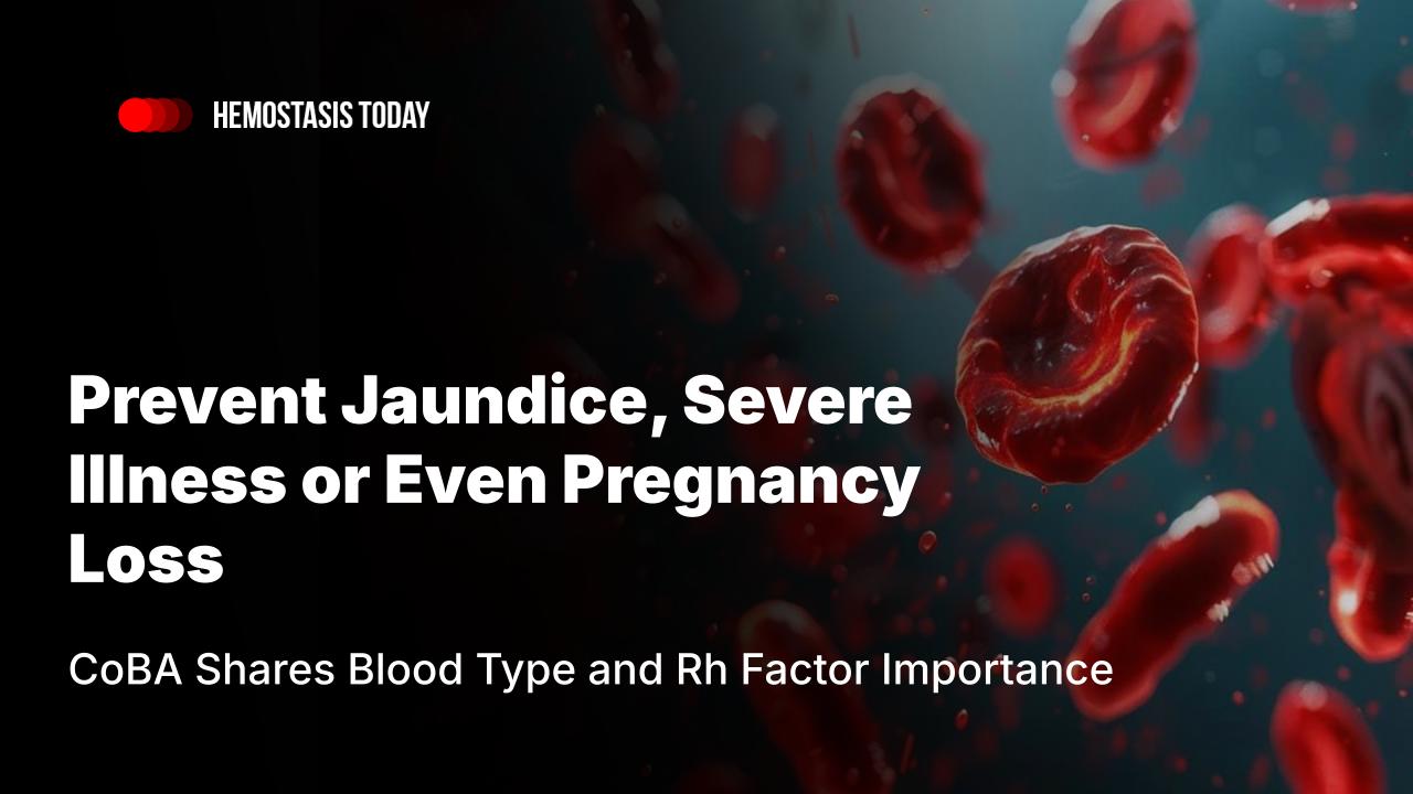 CoBA Shares Blood Type and Rh Factor Importance