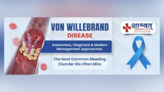 Shashwat Hospitals: Awareness and Early Screening vWD are the Key to Preventing Avoidable Bleeding Complications