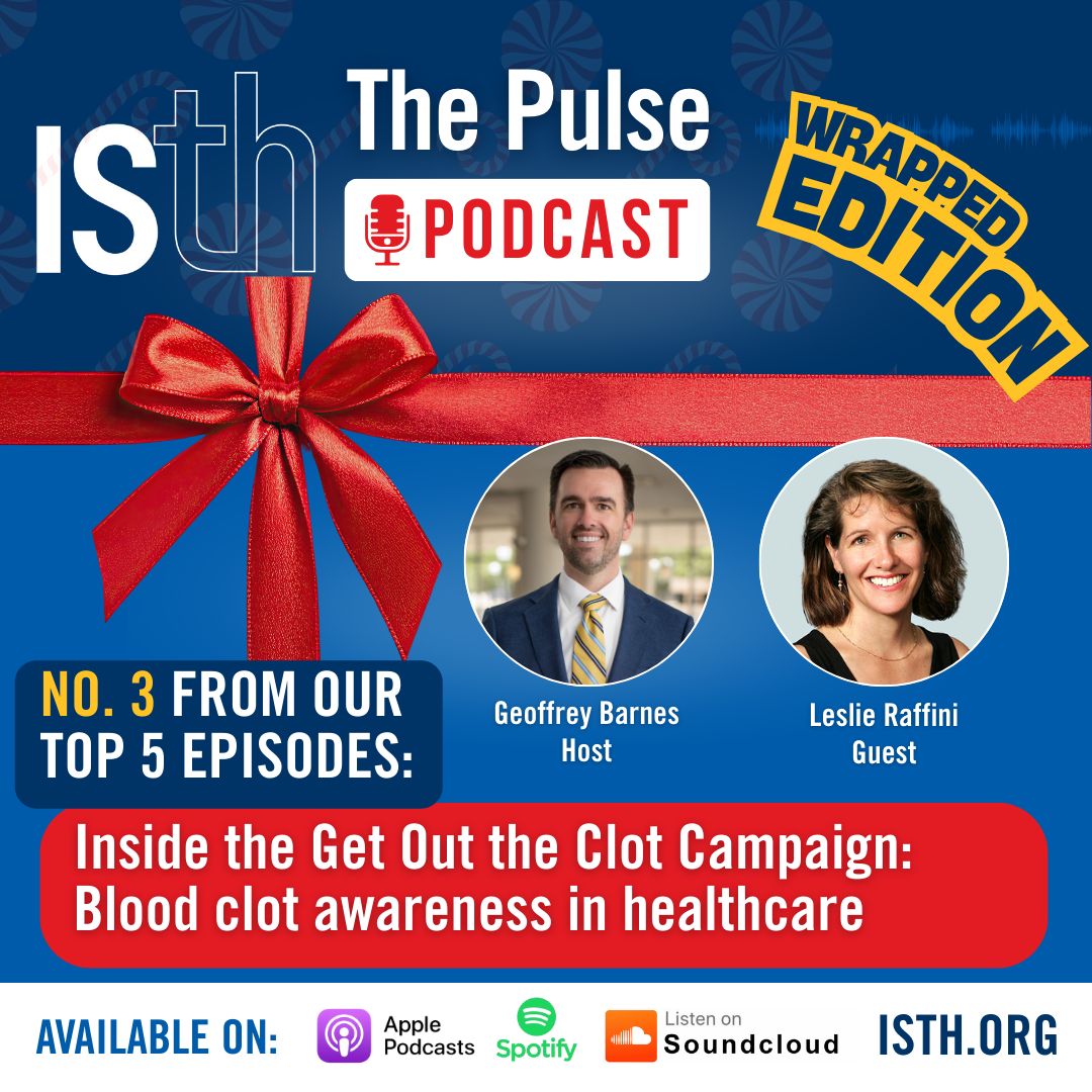 Geoffrey Barnes and Rachel Rosovsky About Blood Clot Awareness in Healthcare - Listen to New ISTH Pulse Podcast 1 Geoffrey Barnes and Rachel Rosovsky About Blood Clot Awareness in Healthcare - Listen to New ISTH Pulse Podcast