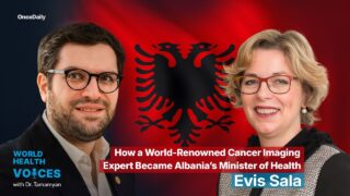 How a World-Renowned Cancer Imaging Expert Became Albania's Minister of Health?- Interview with Evis Sala