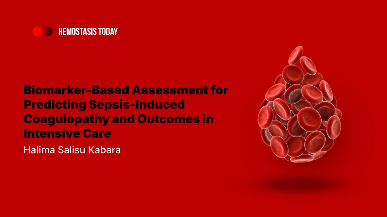 Halima Salisu Kabara: Biomarker-Based Assessment for Predicting Sepsis-Induced Coagulopathy and Outcomes in Intensive Care