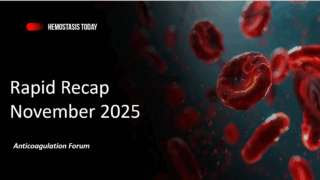 Monthly Rapid Recap - Anticoagulation Forum