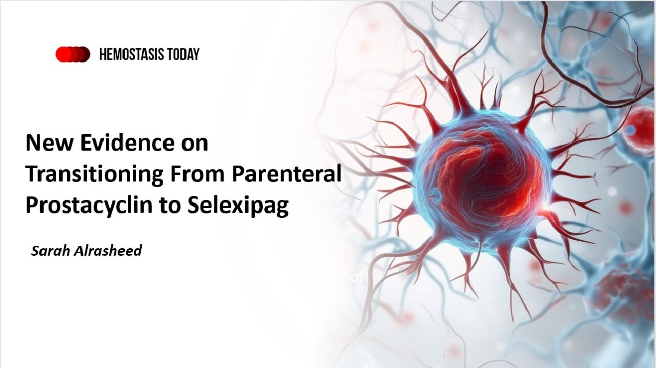 Sarah Alrasheed: New Evidence on Transitioning From Parenteral Prostacyclin to Selexipag