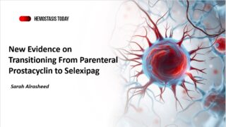 Sarah Alrasheed: New Evidence on Transitioning From Parenteral Prostacyclin to Selexipag