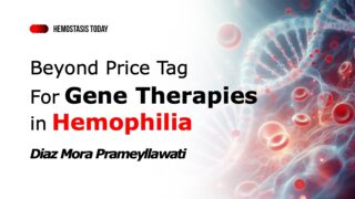 Diaz Mora Prameyllawati on Going Beyond the Price Tag for Gene Therapies in Hemophilia