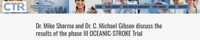 C Michael Gibson: Mike Sharma and I Discuss The Results of The Phase III OCEANIC-STROKE Trial