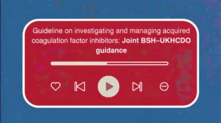 New BSH–UKHCDO Guideline on Acquired Coagulation Factor Inhibitors