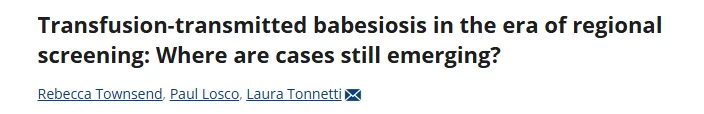 Courtney Lawrence: Targeted Donor Screening Reduces Transfusion-Transmitted Babesia Cases 1 Courtney Lawrence: Targeted Donor Screening Reduces Transfusion-Transmitted Babesia Cases
