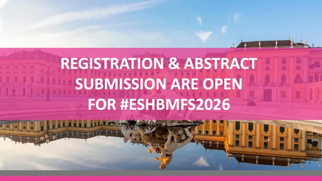 Registration and Abstract Submission for ESH BMFS 2026 Are Now Open – ESH