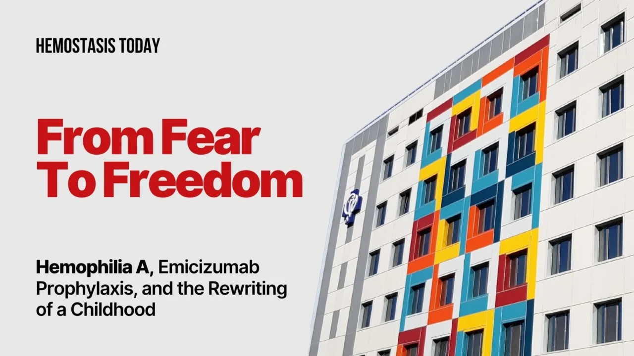 From Fear to Freedom: Hemophilia A, Emicizumab Prophylaxis, and the Rewriting of a Childhood