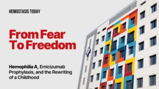 From Fear to Freedom: Hemophilia A, Emicizumab Prophylaxis, and the Rewriting of a Childhood
