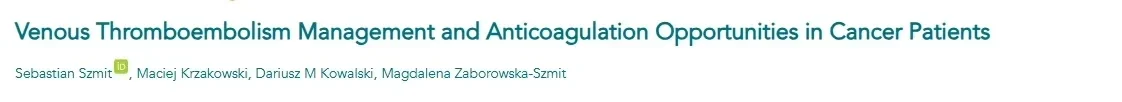 Sebastian Szmit: Managing Venous Thromboembolism and Anticoagulation in Cancer Patients
