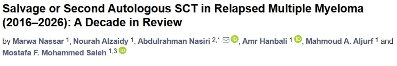 Abdulrahman Nasiri։ Decade of Evidence Supports ASCT2 in Relapsed Multiple Myeloma 1 Abdulrahman Nasiri։ Decade of Evidence Supports ASCT2 in Relapsed Multiple Myeloma