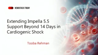 Tooba Rehman: Extending Impella 5.5 Support Beyond 14 Days in Cardiogenic Shock