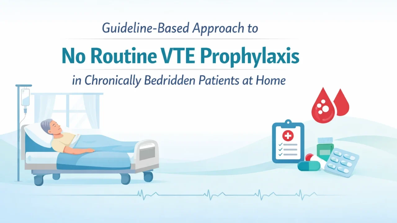Chokri Ben Lamine: Guideline-Based Approach to No Routine VTE Prophylaxis in Chronically Bedridden Patients at Home