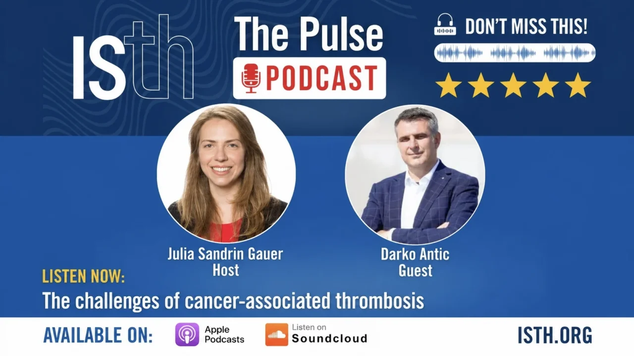 Clinical Realities of Cancer-Associated Thrombosis on the ISTH Pulse Podcast