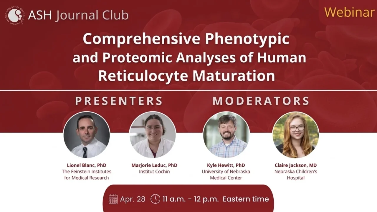 Join the Webinar on Phenotypic and Proteomic Analyses of Human Reticulocyte Maturation – ASH