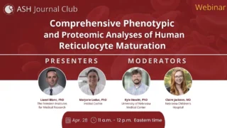 Join the Webinar on Phenotypic and Proteomic Analyses of Human Reticulocyte Maturation - ASH