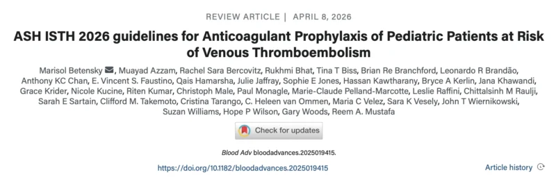 Chittal Raulji: ASH-ISTH 2026 Guidelines for Anticoagulant Prophylaxis for Pediatric VTE Is Now Live in Blood Advances