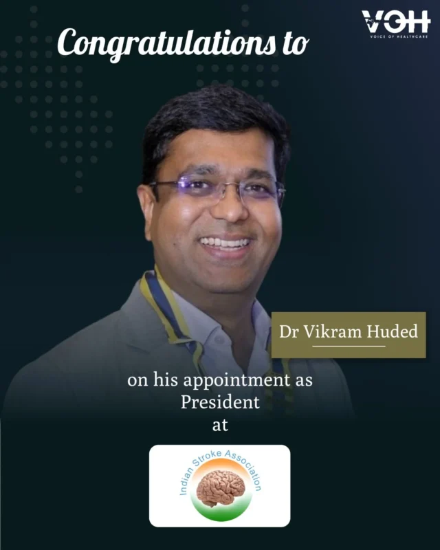 Congratulations to Vikram Huded On His New Role as The President of The Indian Stroke Association - Voice of Healthcare