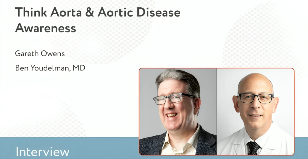 Gareth Owens: Advancing Aortic Disease Awareness Through Think Aorta