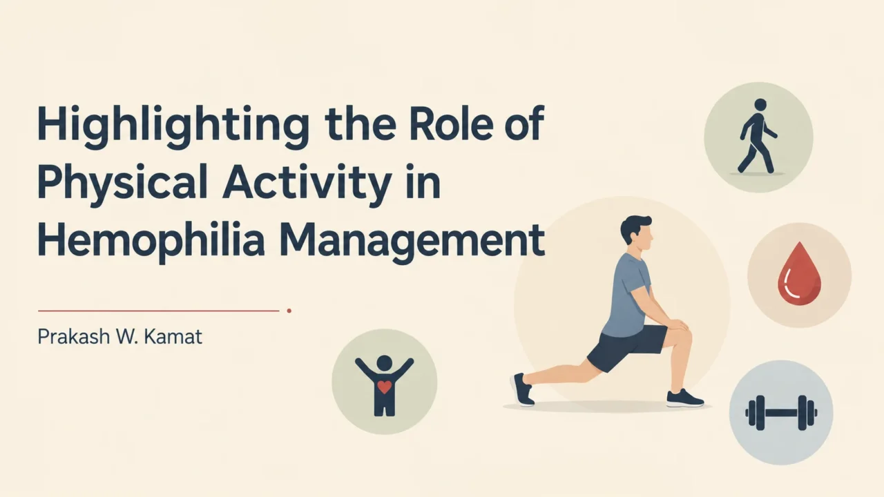 Prakash W. Kamat: Highlighting the Role of Physical Activity in Hemophilia Management