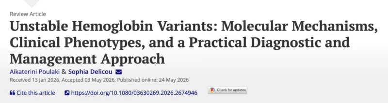 Sophia Delicou: We Aim to Bridge Laboratory Insights and Clinical Practice for Unstable Hemoglobin Variants 1 Sophia Delicou: We Aim to Bridge Laboratory Insights and Clinical Practice for Unstable Hemoglobin Variants