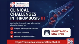 Clinical Challenges in Thrombosis III - Thrombosis Canada