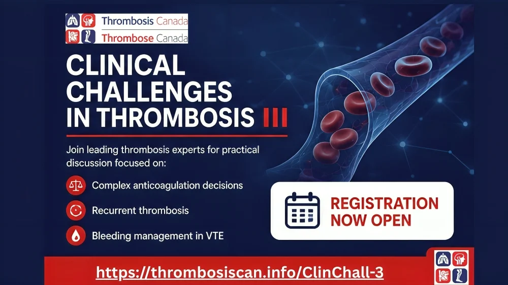 Clinical Challenges in Thrombosis III – Thrombosis Canada