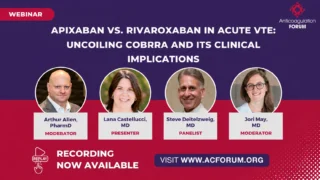 Apixaban vs. Rivaroxaban in Acute VTE - Uncoiling COBRRA and Its Clinical Implications - Anticoagulation Forum