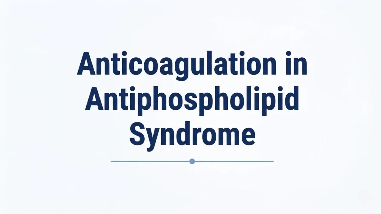 Tasbeeh Ahmed: Exploring Anticoagulation in Antiphospholipid Syndrome