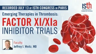 What If Factor XI inhibition Could Reshape the Future of Anticoagulation - ISTH