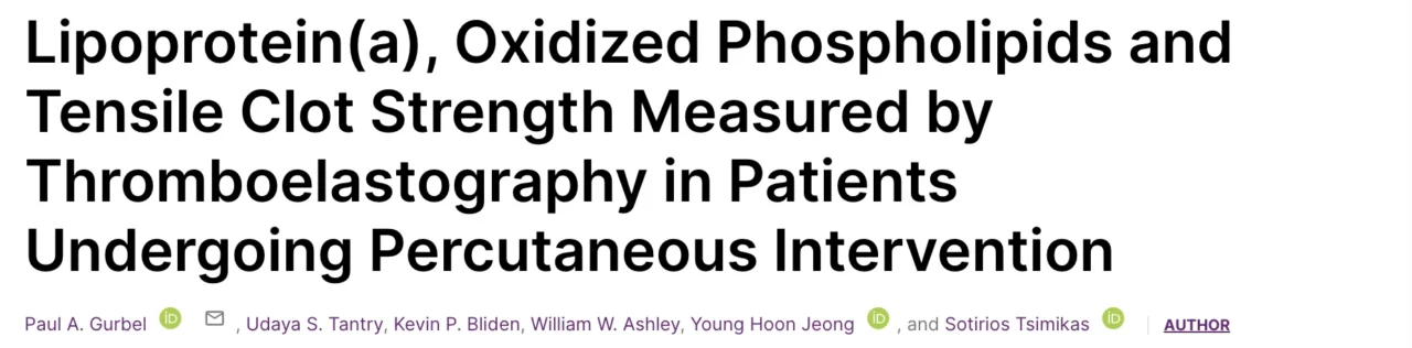 Sam Tsimikas: Lp(a) and Oxidized Phospholipids Reveal a New Link Between Hypercoagulability and Stronger Clot Formation